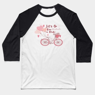 Let's Go For a Ride Baseball T-Shirt